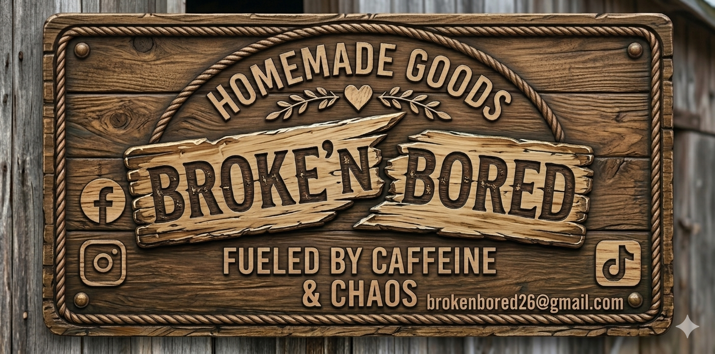 Broke'N Bored — Homemade Goods